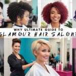 The Ultimate Guide to Glamour Hair Salon: Services, Tips, and More